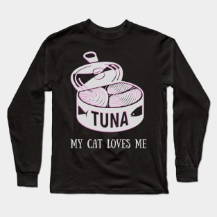 My cat loves me tuna can Long Sleeve T-Shirt